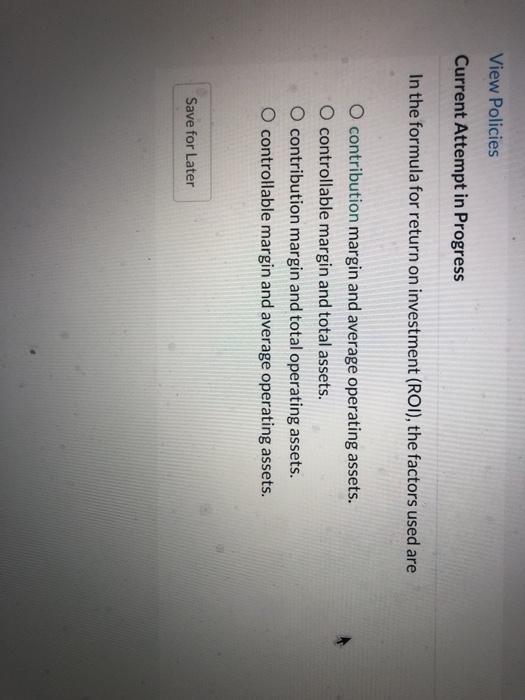 View Policies Current Attempt in Progress In the formula for return on