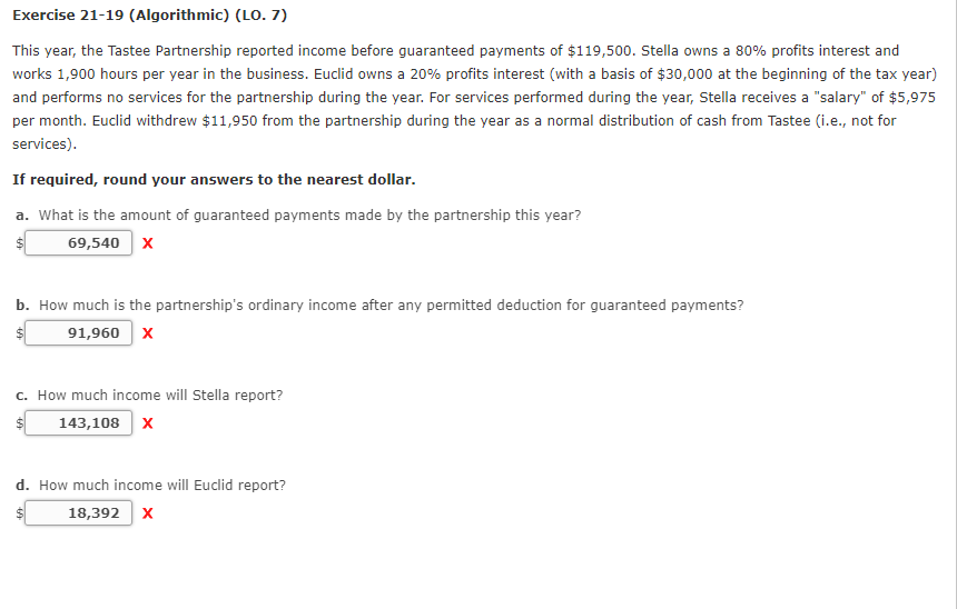 Exercise 21-19 (Algorithmic) (LO. 7) This year, the Tastee Partnership reported income