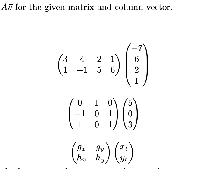 Ad for the given matrix and column vector. 3 4 -1 o