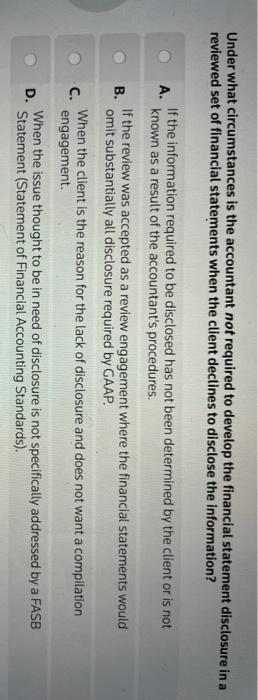 Under what circumstances is the accountant not required to develop the financial