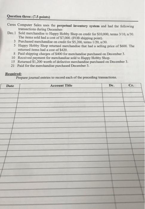 three: (7.5 points) Ceres Computer Sales uses the perpetual inventory system and