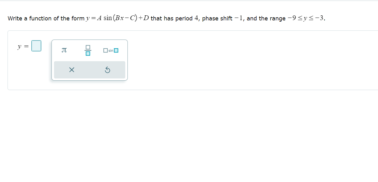  Write a function of the form y :A Sin(BxC)+D that has