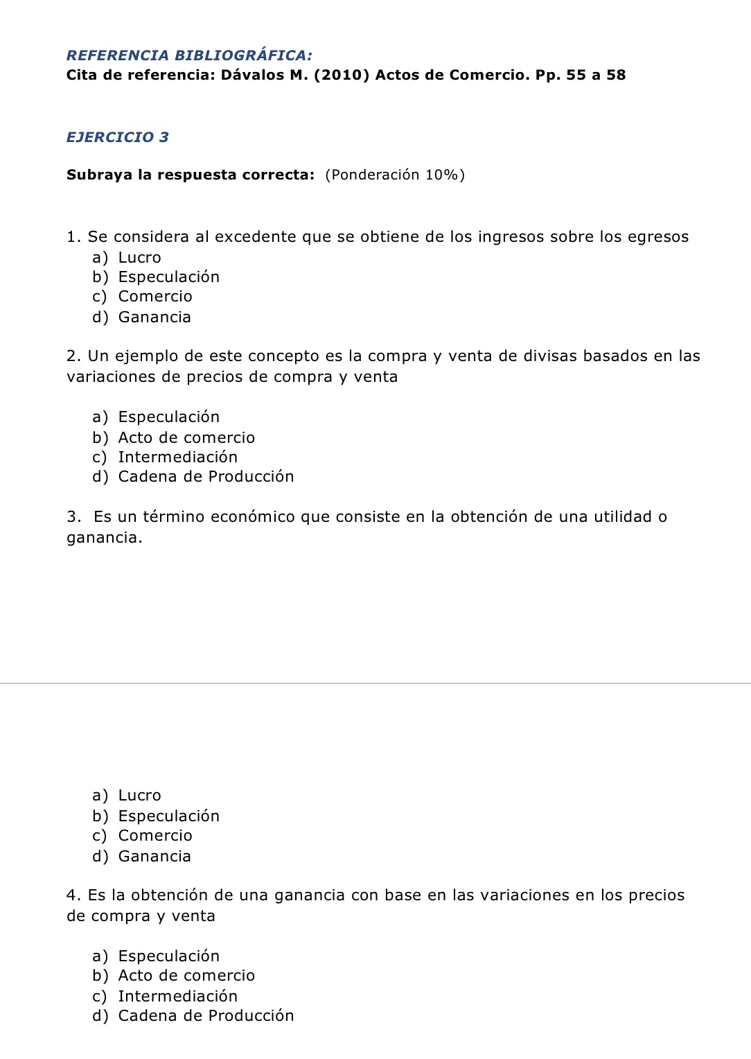 REFERENCIA BIBLIOGRFICA: Cita de referencia: Dvalos M. (2010) Actos de Comercio. Pp.