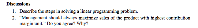  Discussions 1. Describe the steps in solving a linear programming problem.