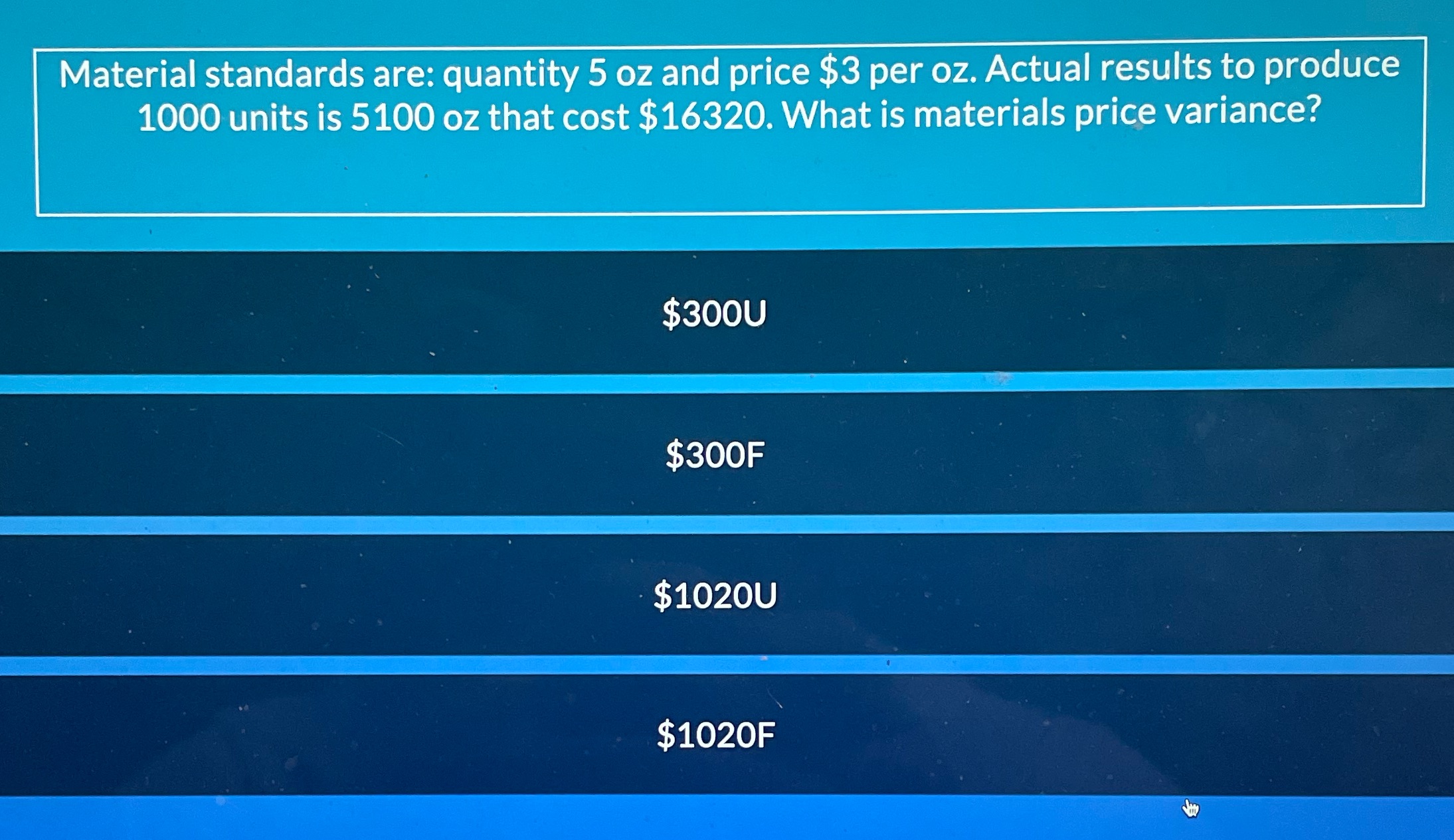  Material standards are: quantity 5 oz and price $3 per 02.