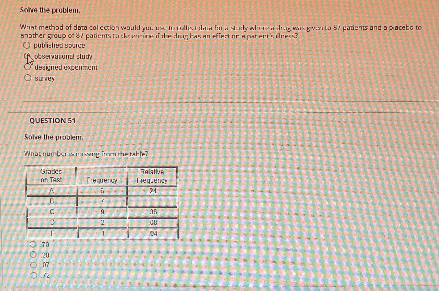 Please answer both! Solve the problem. What method of data collection would