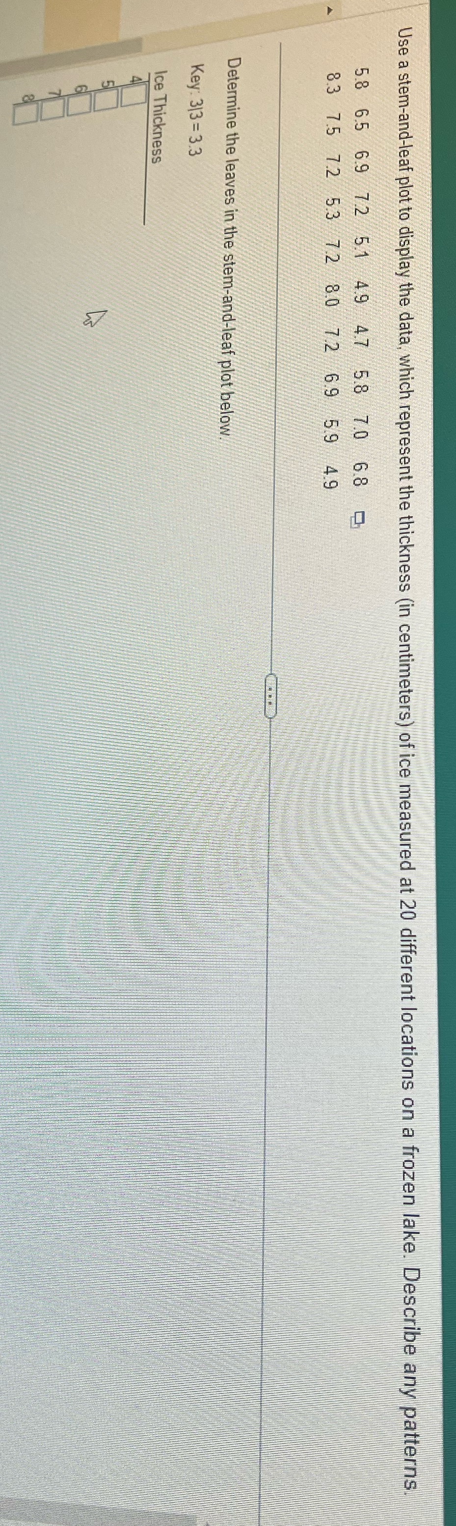  Use a stem-and-leaf plot to display the data, which represent the