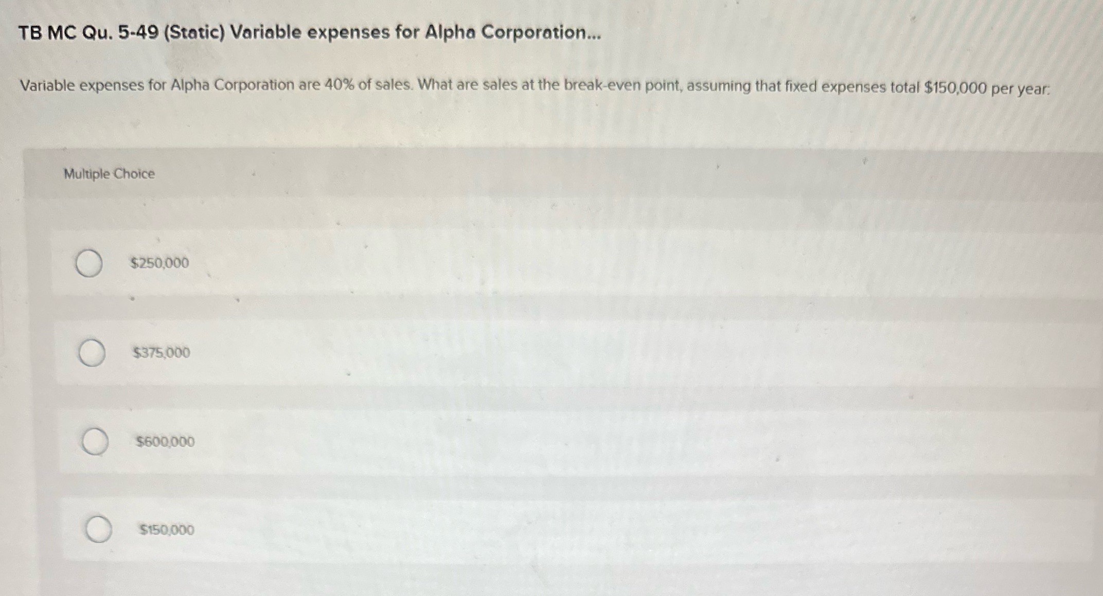  TB MC Qu. 5-49 (Static) Variable expenses for Alpha Corporation... Variable