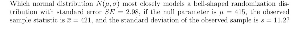  Which normal distribution N(, o ) most closely models a bell-shaped