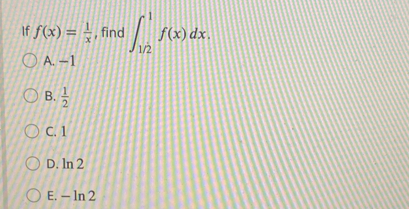 1 1 If f(x) = , find f (x) dx. 0m.-1 O
