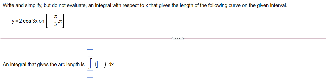 Write and simplify, but do not evaluate, an integral with respect