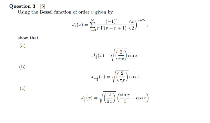 Question 3 [5] Using the Bessel function of order v given