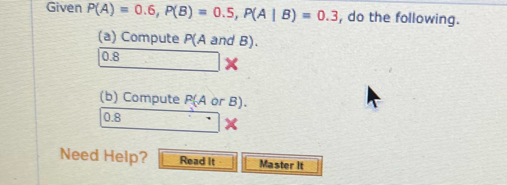  Given P(A) = 0.6, P(B) = 0.5, P(A | B) =