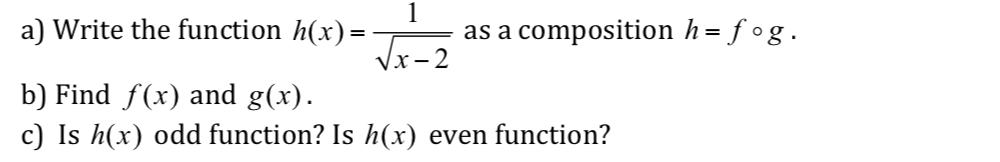  1 172 3) Write the function h(x) = as a composition