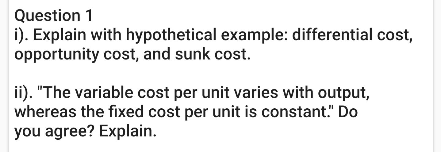 1 i). Explain with hypothetical example: differential cost, opportunity cost, and sunk