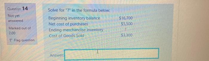14 Solve for "?" in the formula below: Not yet answered Marked