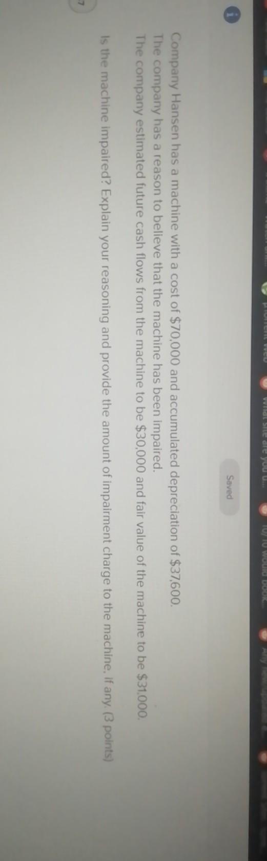 you u.. Saved 7 Company Hansen has a machine with a cost