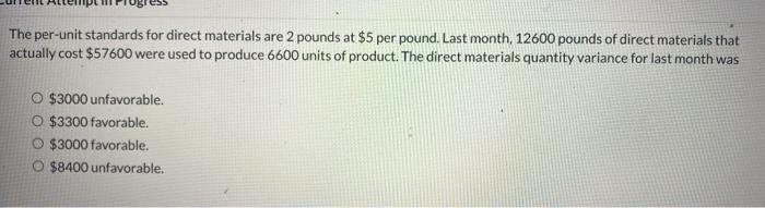 The per-unit standards for direct materials are 2 pounds at $5 per