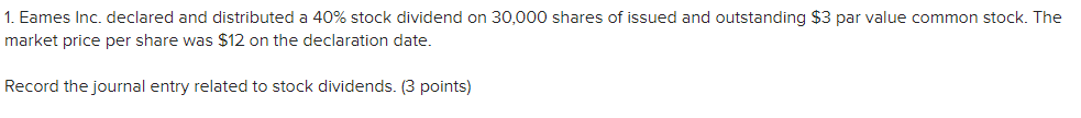 1. Eames Inc. declared and distributed a 40% stock dividend on 30,000