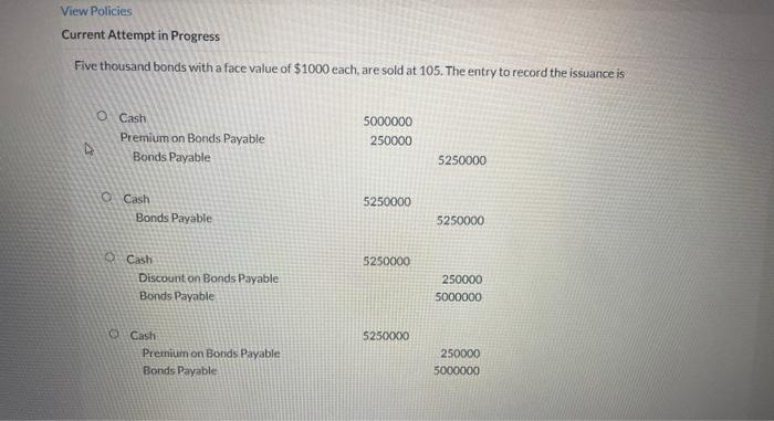 View Policies Current Attempt in Progress Five thousand bonds with a face