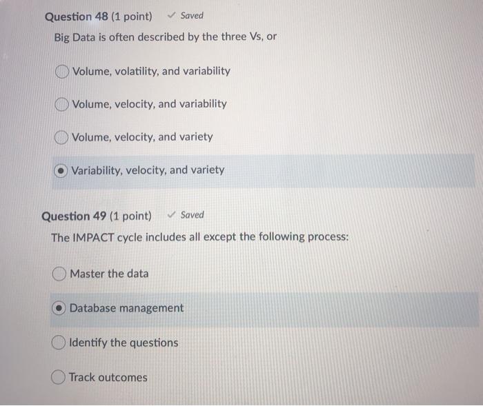 48 (1 point) Saved Big Data is often described by the three