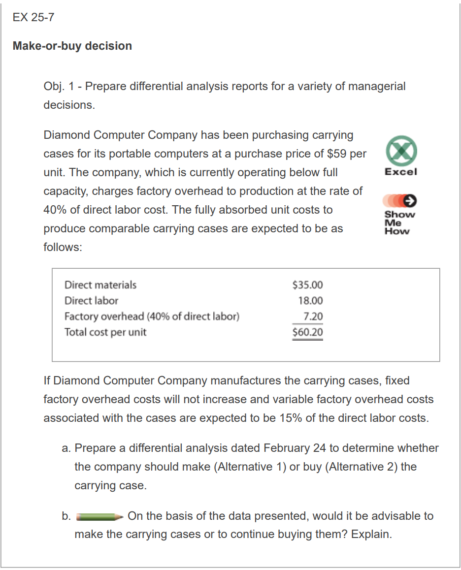 EX 25-7 Make-or-buy decision Obj. 1 - Prepare differential analysis reports for
