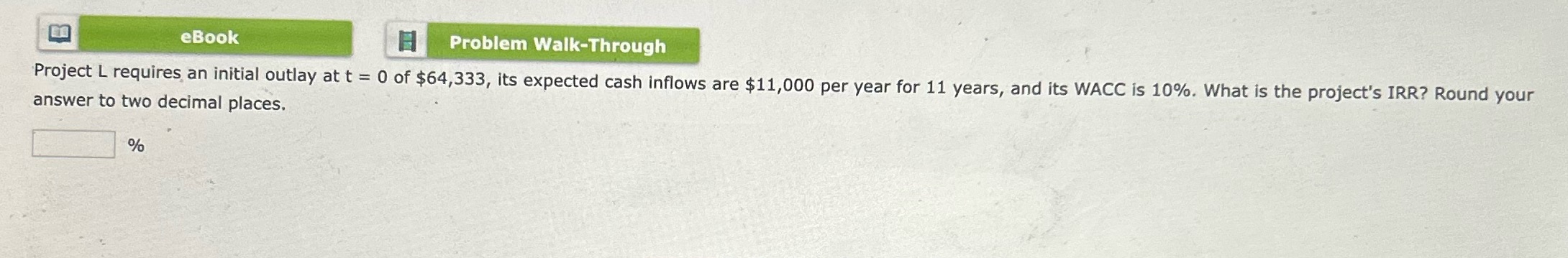  eBook Problem Walk-Through Project L requires an initial outlay at t