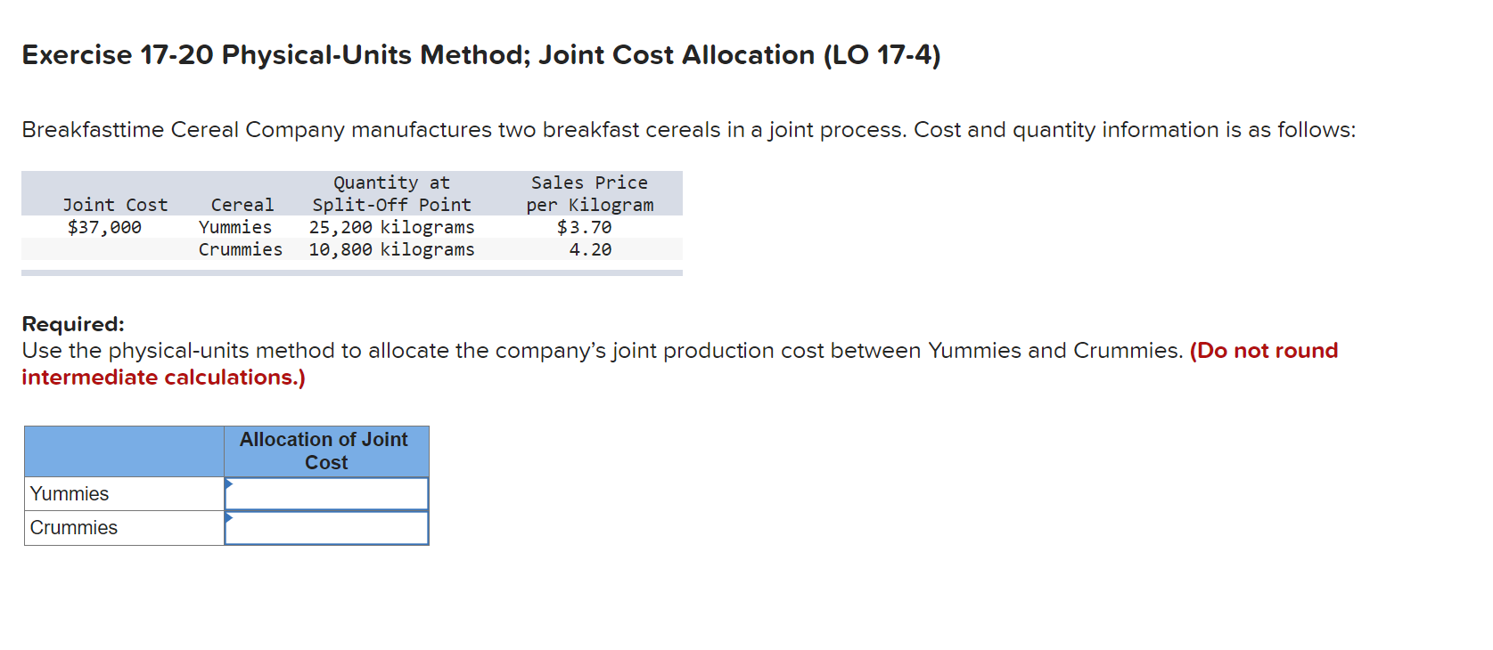  Exercise 17-20 Physical-Units Method; Joint Cost Allocation (LO 17-4) Breakfasttime Cereal