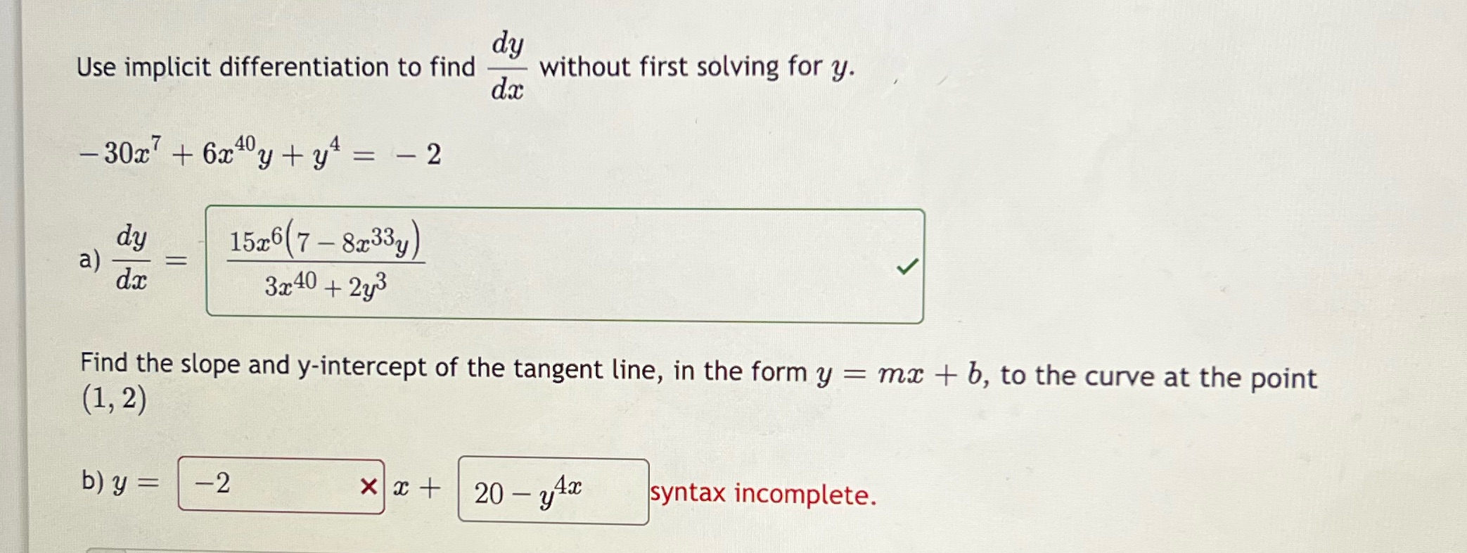 dy Use implicit differentiation to find without first solving for y.
