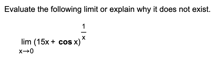 Evaluate the following limit or explain why it does not exist. 1