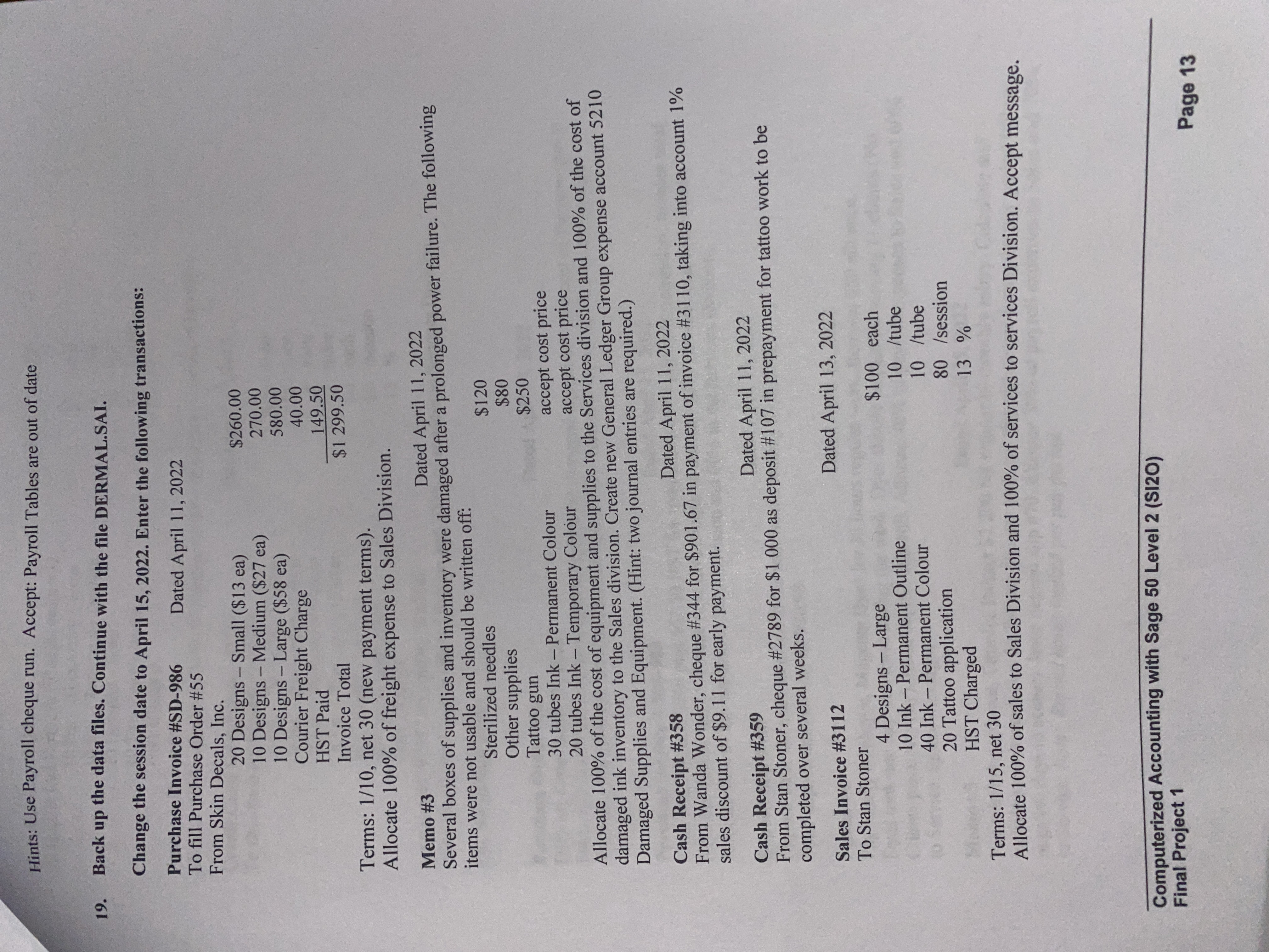  Hints: Use Payroll cheque run. Accept: Payroll Tables are out of