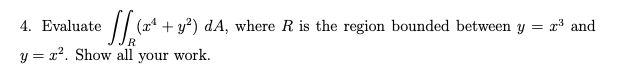 4. Evaluate (ar + y?) dA, where R is the region