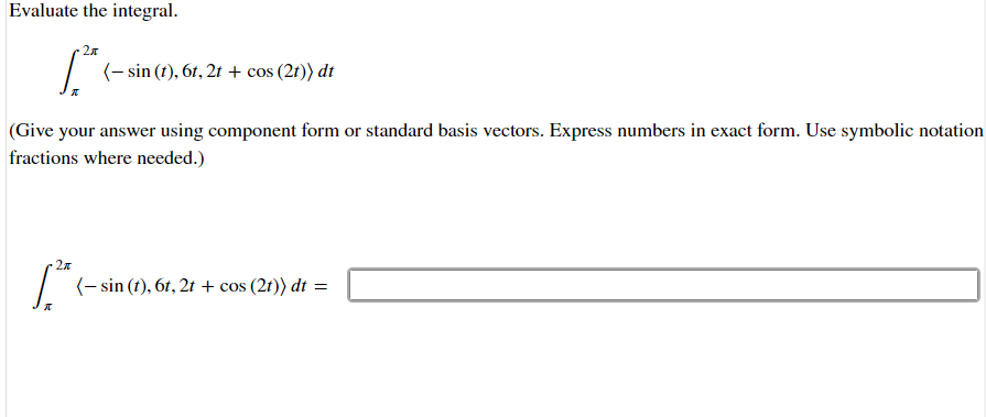 Evaluate the integral. 2: f { sin (I), 6t, 2: +