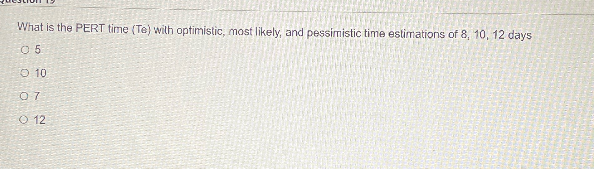 What is the PERT time (Te) with optimistic, most likely, and