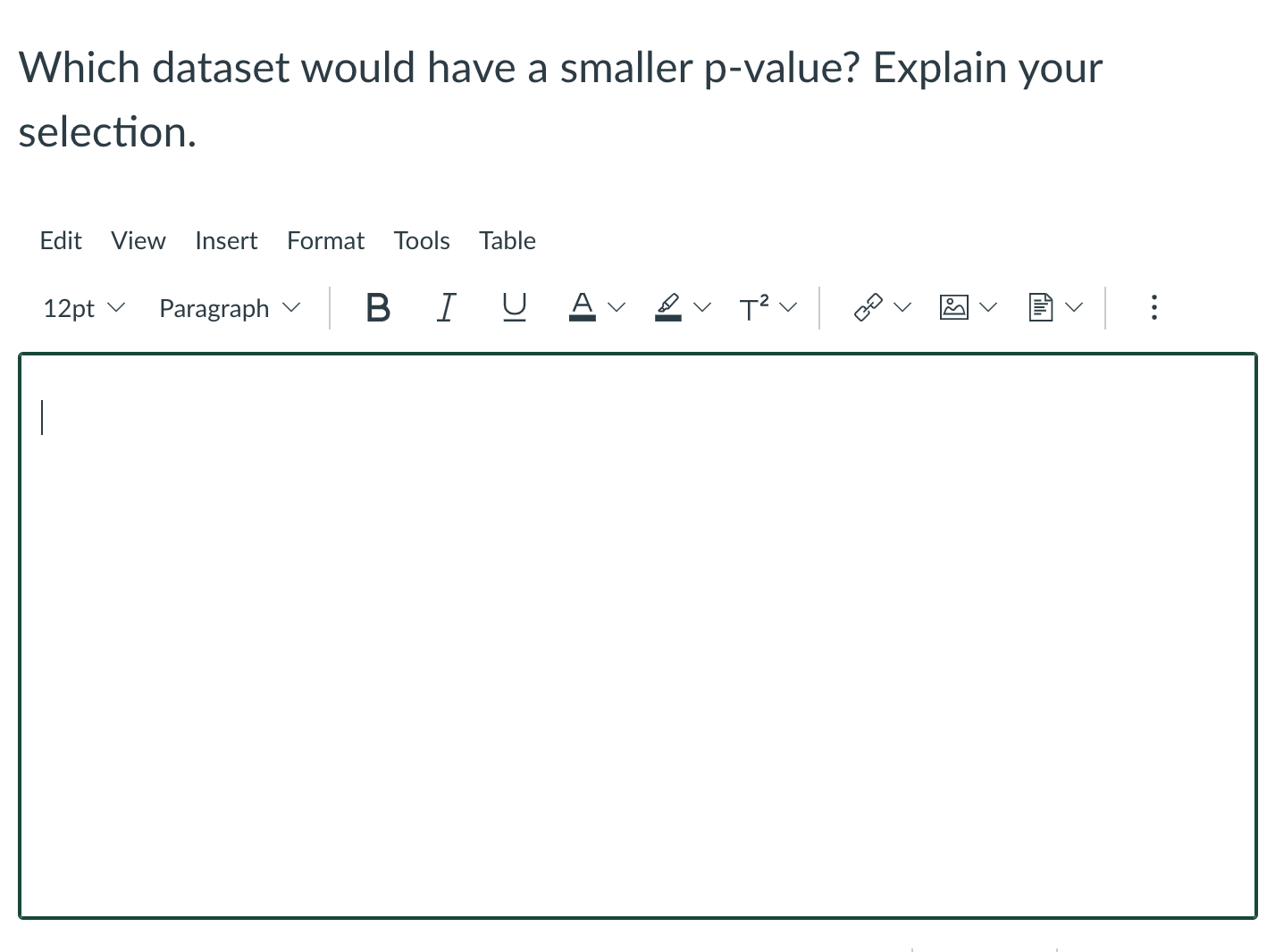 two data sets. We are assuming Group A and Group B are