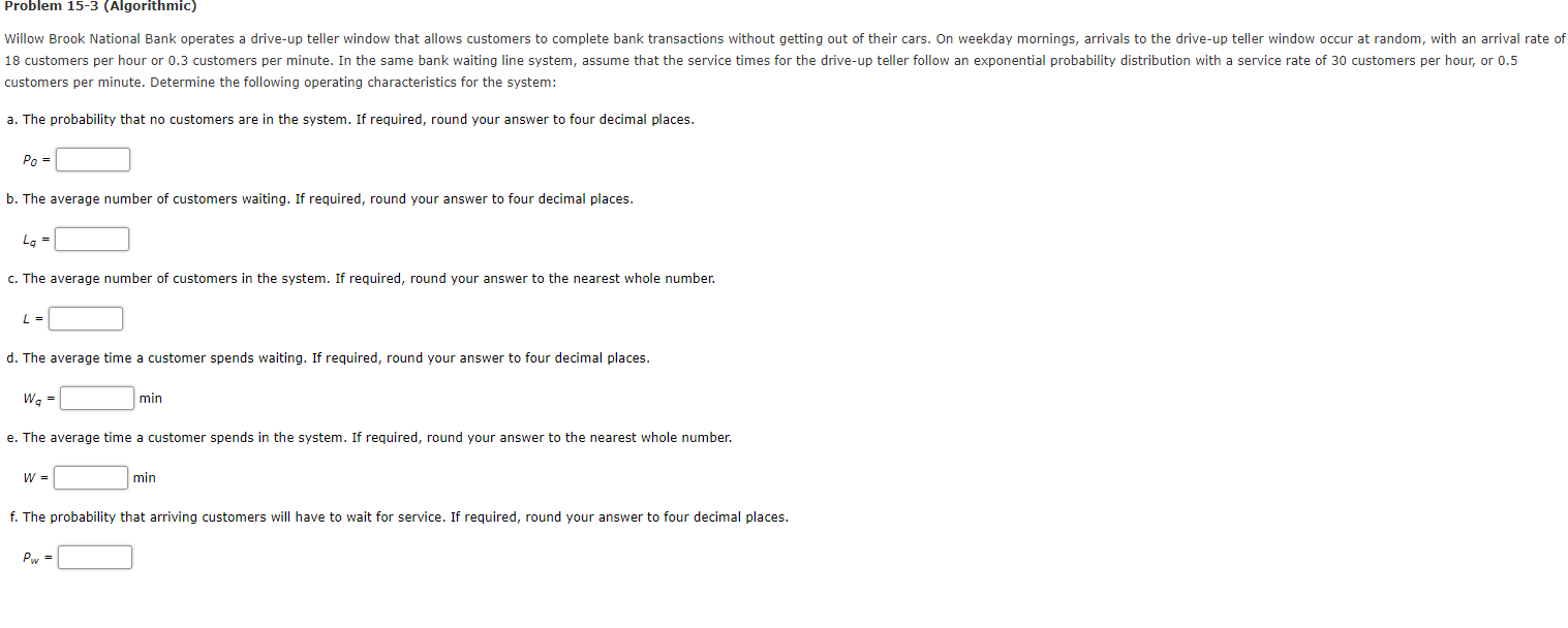  Problem 153 (Algorithmic) Willow Brook National Bank operates a drive-up teller