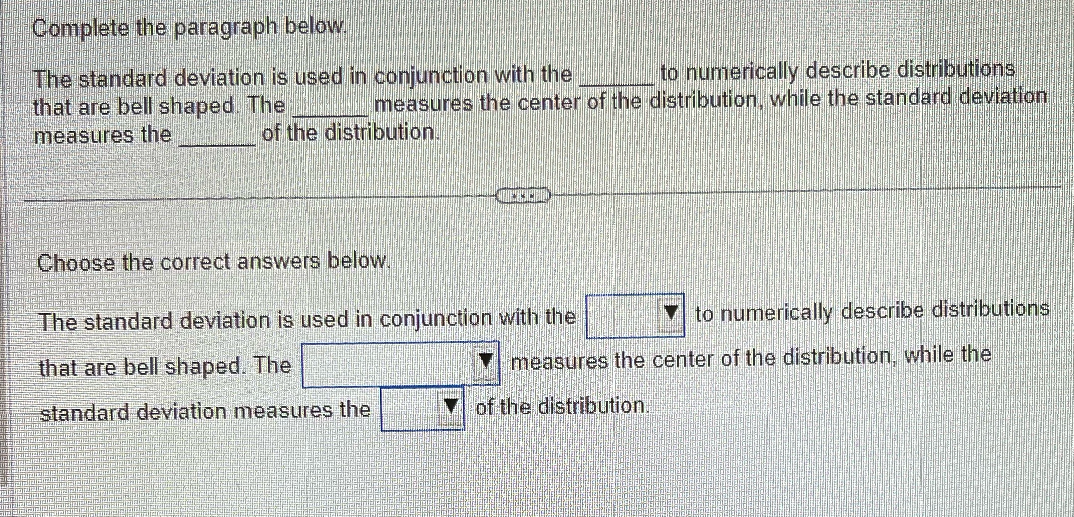 Complete the paragraph below The standard deviation is used in conjunction