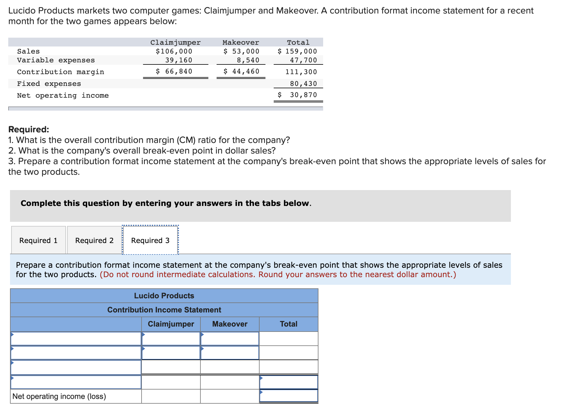 the two games appears below: Claimjumper Makeover Total Sales $106,000 $ 53,000