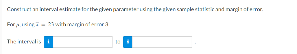 Please answer the following question using STAT Construct an interval estimate for