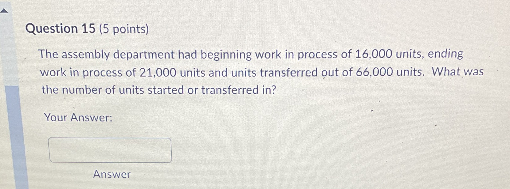  Question 15 (5 points) The assembly department had beginning work in