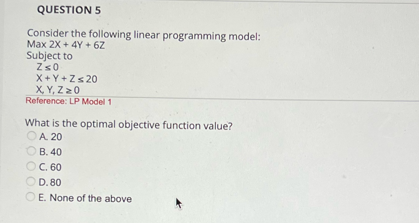  QUESTION 5 Consider the following linear programming model: Max 2X +