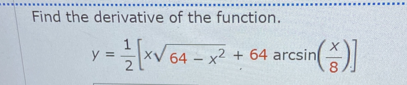 Find the derivative of thefunctlorv 1 x 2 + 64 arcsin x