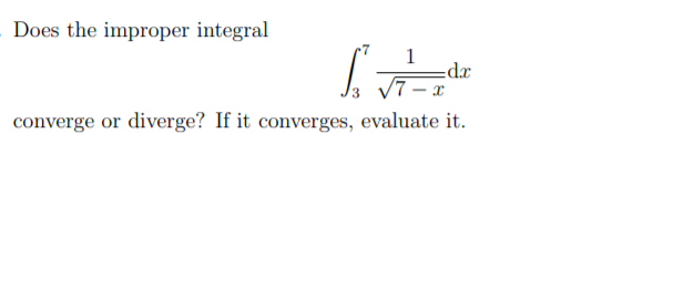 Does the improper integral 1 converge or diverge? If it converges, evaluate