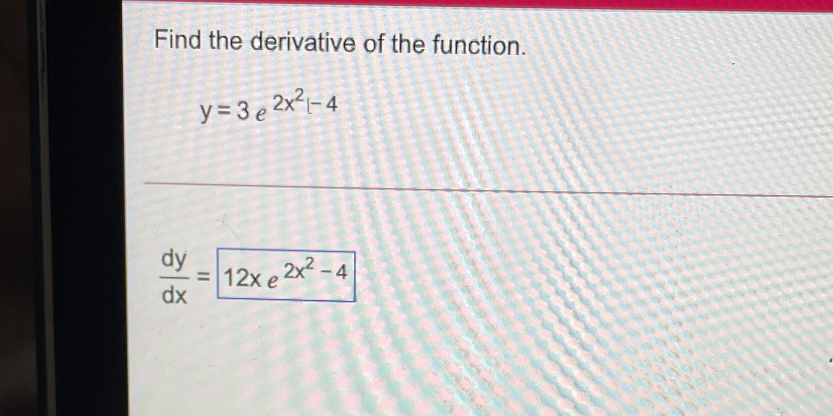 please help answer wasn't sure if this is correct Find the derivative