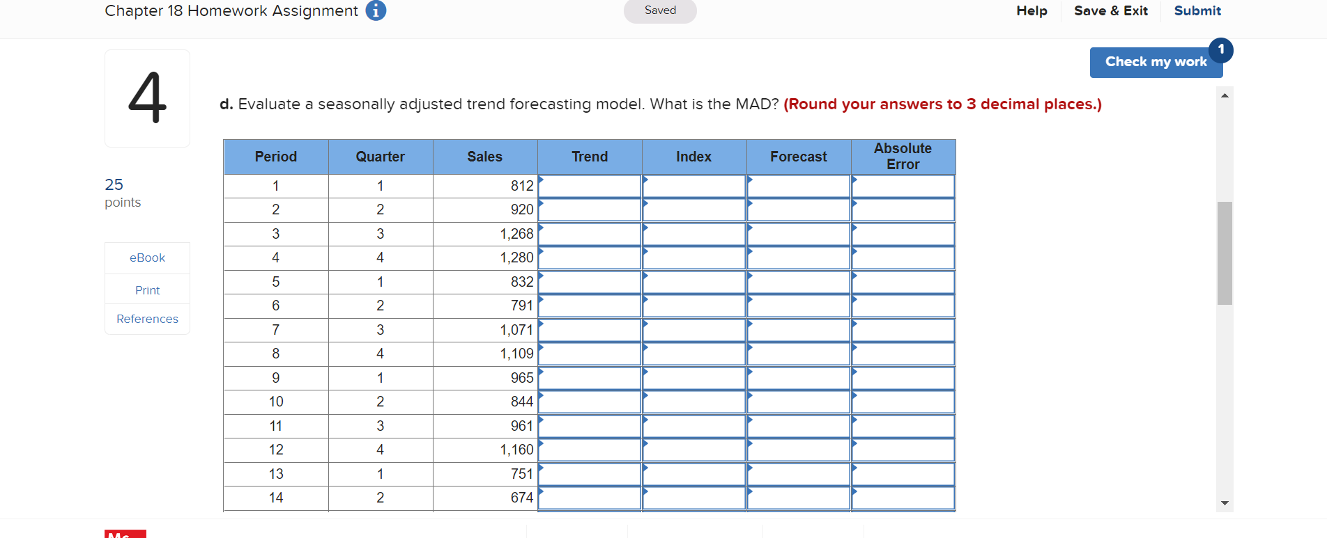 Check my work 4 Using the following time series data, respond to