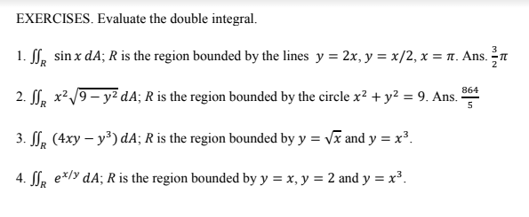 EXERCISES. Evaluate the double integral. 1. JJ, sin x dA; R