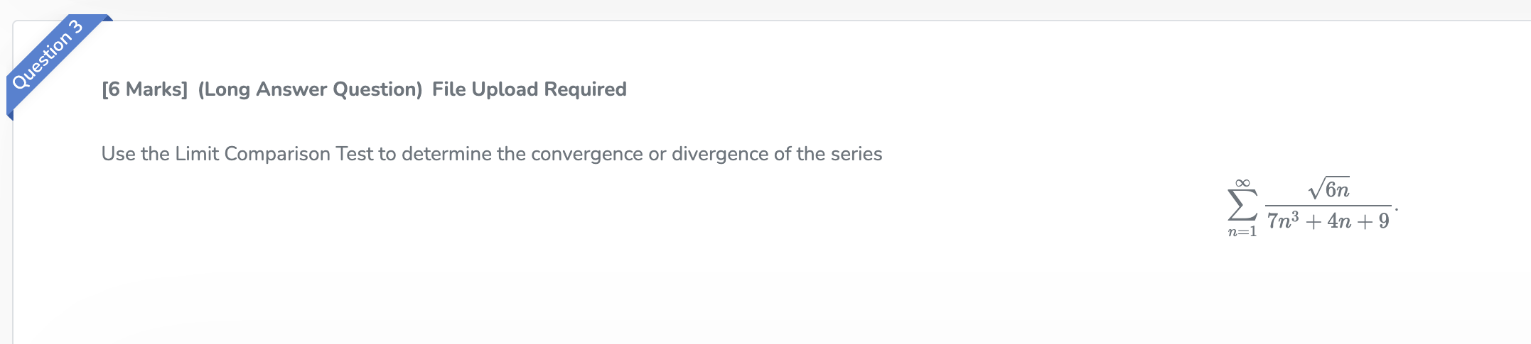  Question 3 [6 Marks] (Long Answer Question) File Upload Required Use