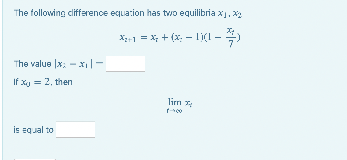  The following difference equation has two equilibria x1, X2 Xt X