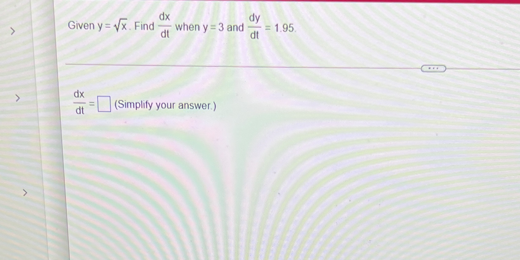 dx Given y = Vx. Find dt when y = 3