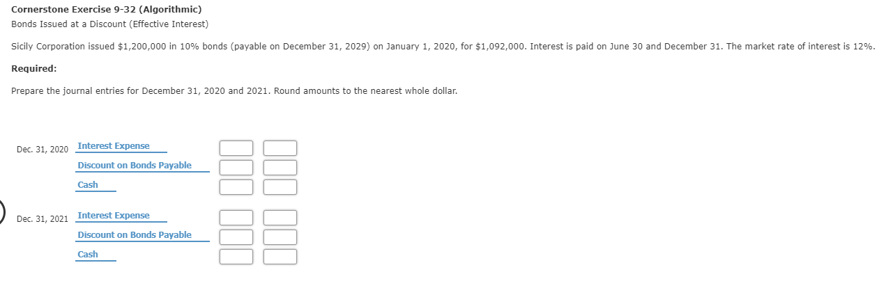 Cornerstone Exercise 9-32 (Algorithmic) Bonds Issued at a Discount (Effective Interest)